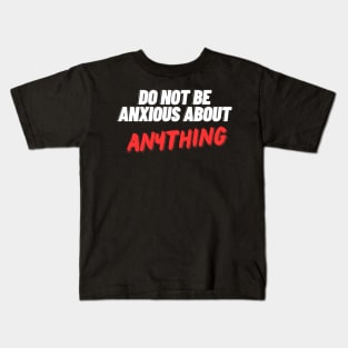 Philippians 4:6 Be Anxious for Nothing V10 Kids T-Shirt